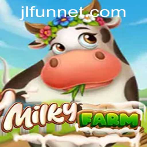 Exploring the Vibrant World of MilkyFarm: A Thriving Adventure with JLFUN